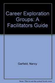 Career Exploration Groups: A Facilitators Guide
