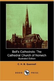 Bell's Cathedrals: The Cathedral Church of Norwich (Illustrated Edition) (Dodo Press)