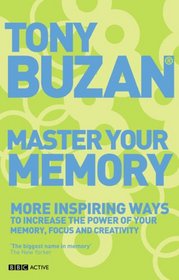 Master Your Memory: More Inspiring Ways to Increase the Power of Your Memory, Focus and Creativity (Mind Set)