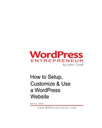 WordPress Entrepreneur: How to Setup, Customize & Use a WordPress Website