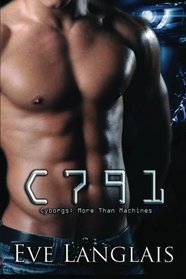 C791 (Cyborgs: More Than Machines, Bk 1)