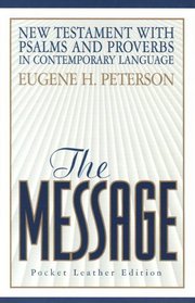 The Message: New Testament With Psalms and Proverbs in Contemporary Language