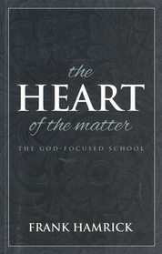 The Heart of the Matter: The God-Focused School