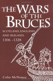 The Wars of the Bruces: Scotland, England and Ireland, 1306-1328