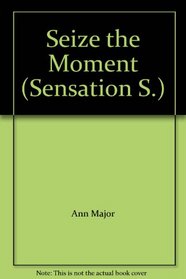 Seize the Moment (Sensation S.)