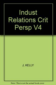 Indust Relations:Crit Persp V4