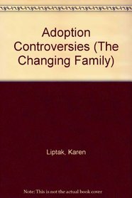 Adoption Controversies (The Changing Family)