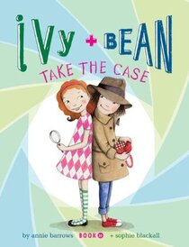 Ivy and Bean Take the Case (Book #10)