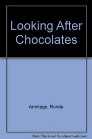 Looking After Chocolates
