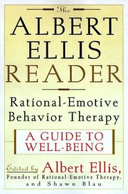 The Albert Ellis Reader: A Guide to Well-Being Using Rational Emotive Behavior Therapy