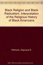 Black Religion and Black Radicalism: An Interpretation of the Religious History of Afro-American People