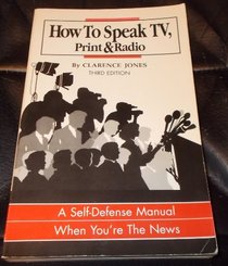 How to Speak TV, Print & Radio: A Self-Defense Manual When You're the News