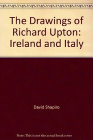 The Drawings of Richard Upton: Ireland and Italy