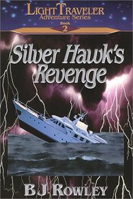Silver Hawk's Revenge (Light Traveler Adventure Series, Book 2)