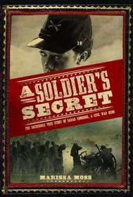 A Soldier's Secret: The Incredible True Story of Sarah Edmonds, a Civil War Hero