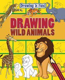 Drawing Wild Animals (Drawing Is Fun!)