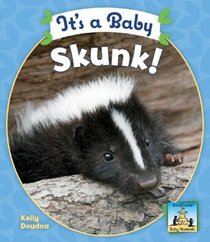 It's a Baby Skunk! (Baby Mammals)