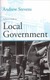 The Politico's Guide to Local Government (Politico's Guides)
