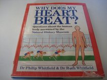 Why Does My Heart Beat?: Questions About the Human Body Answered by the Natural History Museum: Questions About the Human Body Answered by the Natural History Museum