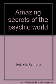 Amazing secrets of the psychic world
