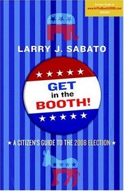 Get in the Booth! A Citizen's Guide to the 2008 Elections