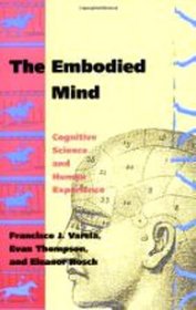 The Embodied Mind: Cognitive Science and Human Experience