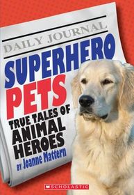 Superhero Pets (True Tales of Animal Heroes)