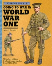 Going to War in World War One (Armies of the Past S.)