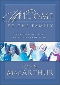 Welcome to the Family : What to Expect Now That Youre a Christian