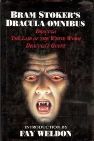 Bram Stoker's Dracula Omnibus: Dracula / The Lair of the White Worm / Dracula's Guest