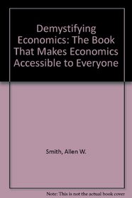 Demystifying Economics: The Book That Makes Economics Accessible to Everyone