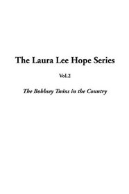 The Laura Lee Hope Series: Vol.2: The Bobbsey Twins in the Country