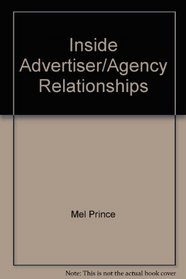 Inside Advertiser/Agency Relationships