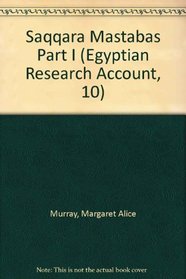 Saqqara Mastabas Part I (Egyptian Research Account, 10)