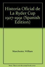 Historia Oficial de La Ryder Cup 1927-1991 (Spanish Edition)