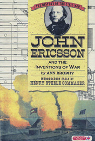 John Ericsson and the Inventions of War (History of the Civil War Series)