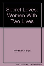 Secret Loves: Women With Two Lives