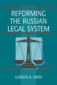Reforming the Russian Legal System (Cambridge Russian Paperbacks)