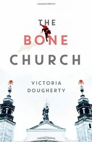 The Bone Church: A Novel