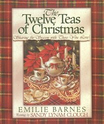 The Twelve Teas of Christmas: Sharing the Season with Those You Love