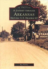 A Journey Through Arkansas Historic U.S. Highway 67 (Images of America)