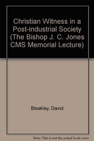 Christian Witness in a Post-industrial Society (The Bishop J. C. Jones CMS Memorial Lecture)