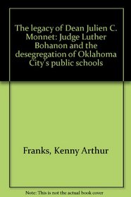 The legacy of Dean Julien C. Monnet: Judge Luther Bohanon and the desegregation of Oklahoma City's public schools