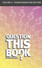 Question This Book - Volume 3 (Transformation Edition)