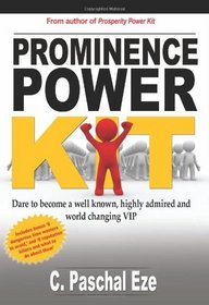 Prominence Power Kit: Dare to become a well known, highly admired and world changing VIP