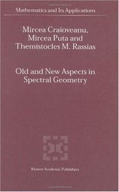 Old and New Aspects in Spectral Geometry (MATHEMATICS AND ITS APPLICATIONS Volume 534)