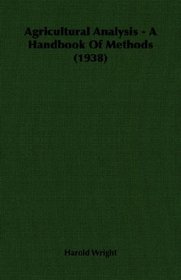 Agricultural Analysis - A Handbook Of Methods  (1938)