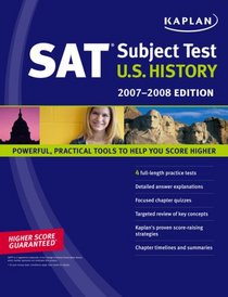 Kaplan SAT Subject Test: U.S. History, 2007-2008 Edition (Kaplan Sat Subject Tests Us History)