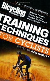 Bicycling Magazine's Training Techniques for Cyclists (Revised: Greater Power, Faster Speed, Longer Endurance, Better Skills