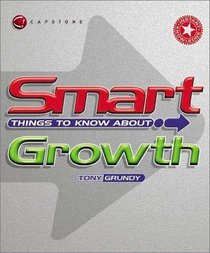 Smart Things to Know About Growth (Smart Things to Know About (Stay Smart!) Series)